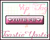Cutie Pie vip tag