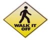 Walk it off  Sign