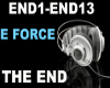 E Force The End