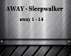 AWAY - Sleepwalker