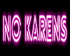 No Karens Neon Sign