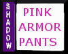 {SP}Pink Armor Pants