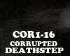 DEATHSTEP-CORRUPTED