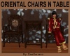 ORIENTAL CHAIRS N TABLE