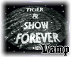 (V)Tiger&showForeverligh