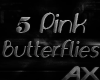 AX! 5 Pink Butterflies