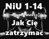 Jak Cię zatrzymać