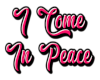 Come In Peace Headsign