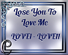 Lose You To Love Me