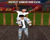 DONT DROP ME LOL