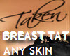 Breast Tat TAKEN anySkin