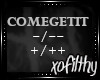 |xo| Come Get it
