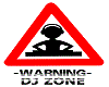 warning dj zone sign