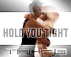 :T: Hold You Tight