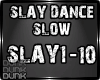 lDl Slay Dance Slow