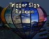 Trigger Sign Balloon