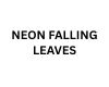 NEON FALLINE LEAVES