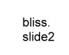 BlissSlide2