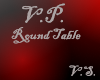 ~V~ V.P. Round Table