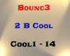 Bounc3 - 2 B Cool