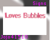Loves Bubbles Sign Pink