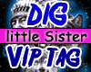 Little Sister Vip Tag