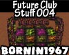 [B]Future Club Stuff 004
