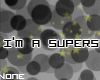 N: Im a superstar and...