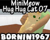 MiniMeow Hug Hug Cat 07
