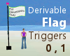 Derivable Flag w/Trigger