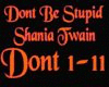 Dont be Stupid Shania 