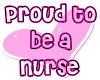 PROUD TO BE A NURSE