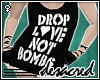 |D| Drop Love Not Bombs