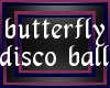 (L)butterflydiscoball