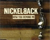 Nickelback How Remind Me