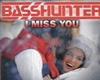 Basshunter i miss you