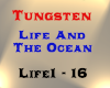 Tungsten - Life And The