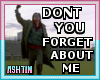 ! Dont You Forget Me