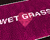 WET GRASS ♥