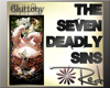 7 Deadly Sins : GLUTTONY