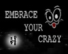 Embrace Your Crazy Sign