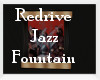 Redrive Jazz Fountain