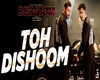 Toh Dishoom