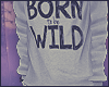 j. Born wild