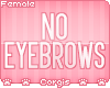 c; No Eyebrows