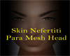 Skin Nefertiti p/MH