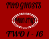TWO GHOSTS