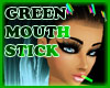 !! Green Mouth Stick !!