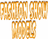 FASHION SHOW MODELS