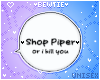 B. Shop Piper Or Else